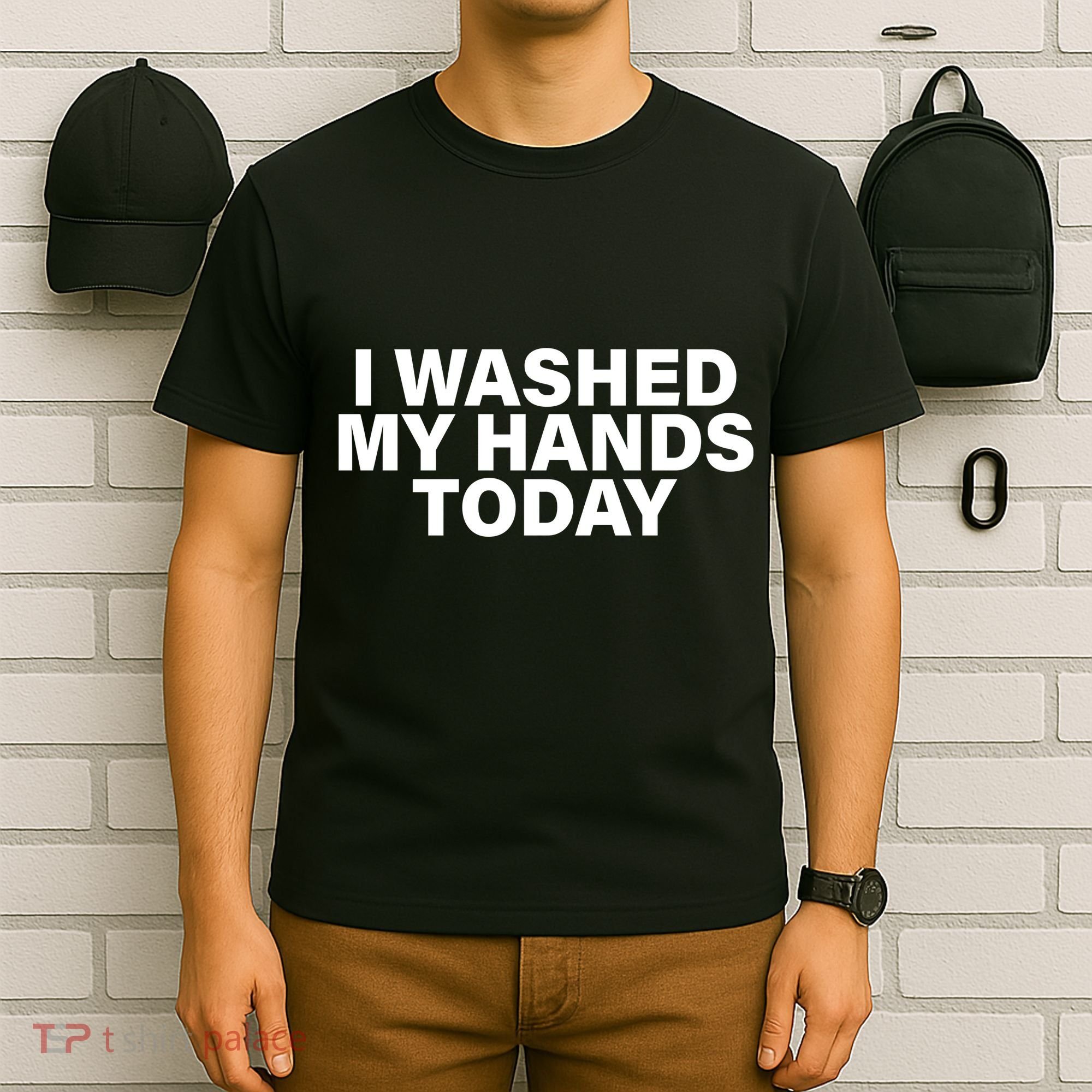 I Washed My Hands Today T-Shirt