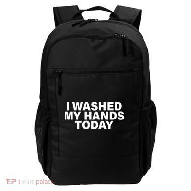 I Washed My Hands Today Backpack