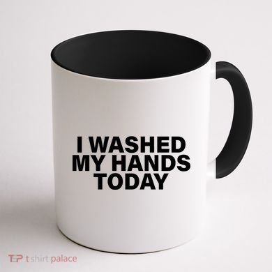 I Washed My Hands Today Coffee Mug back