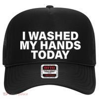 I Washed My Hands Today Hat thumb 0