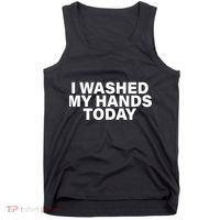 I Washed My Hands Today Tank Top thumb 0
