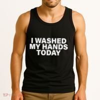 I Washed My Hands Today Tank Top thumb 3