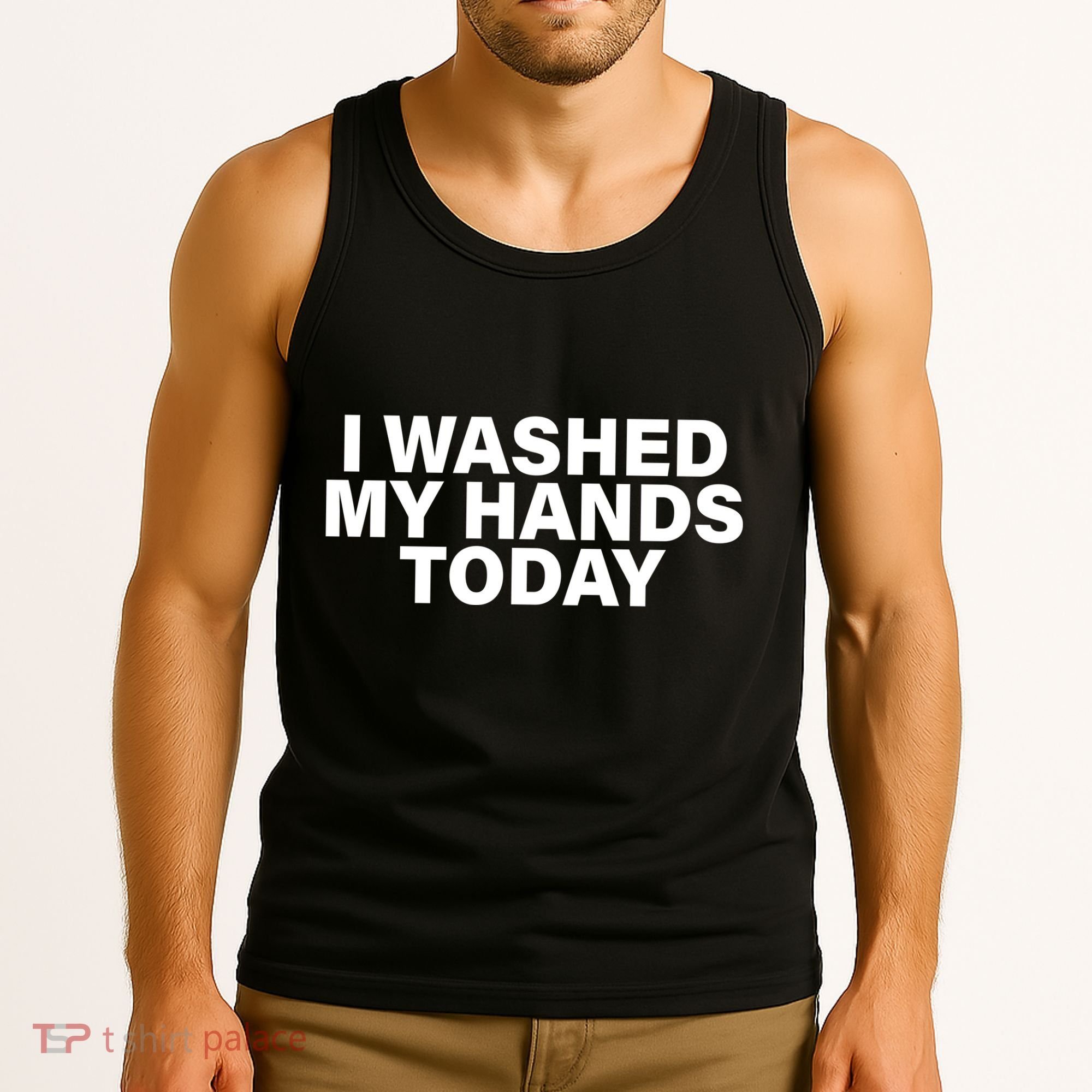 I Washed My Hands Today Tank Top