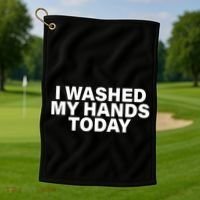 I Washed My Hands Today Golf Towel thumb 1