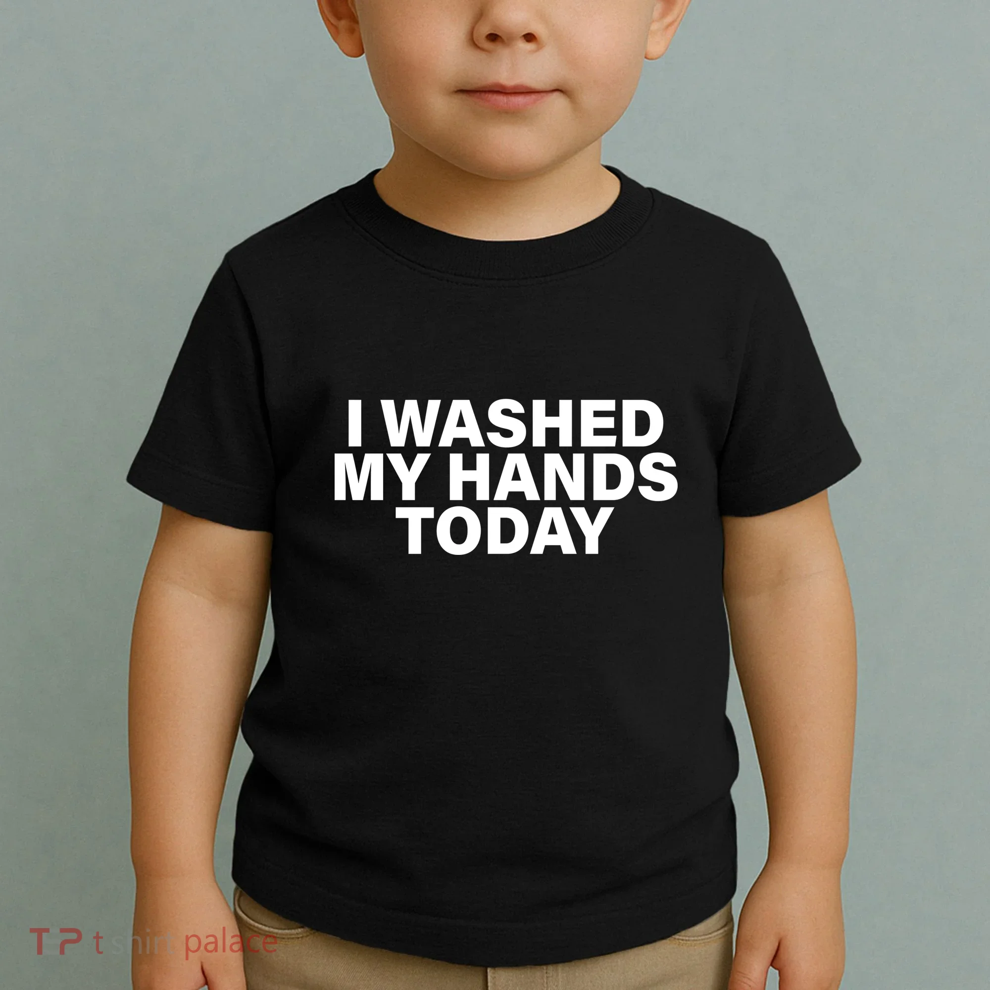 I Washed My Hands Today Toddler T-Shirt