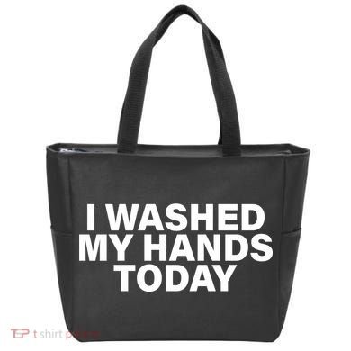 I Washed My Hands Today Tote Bag