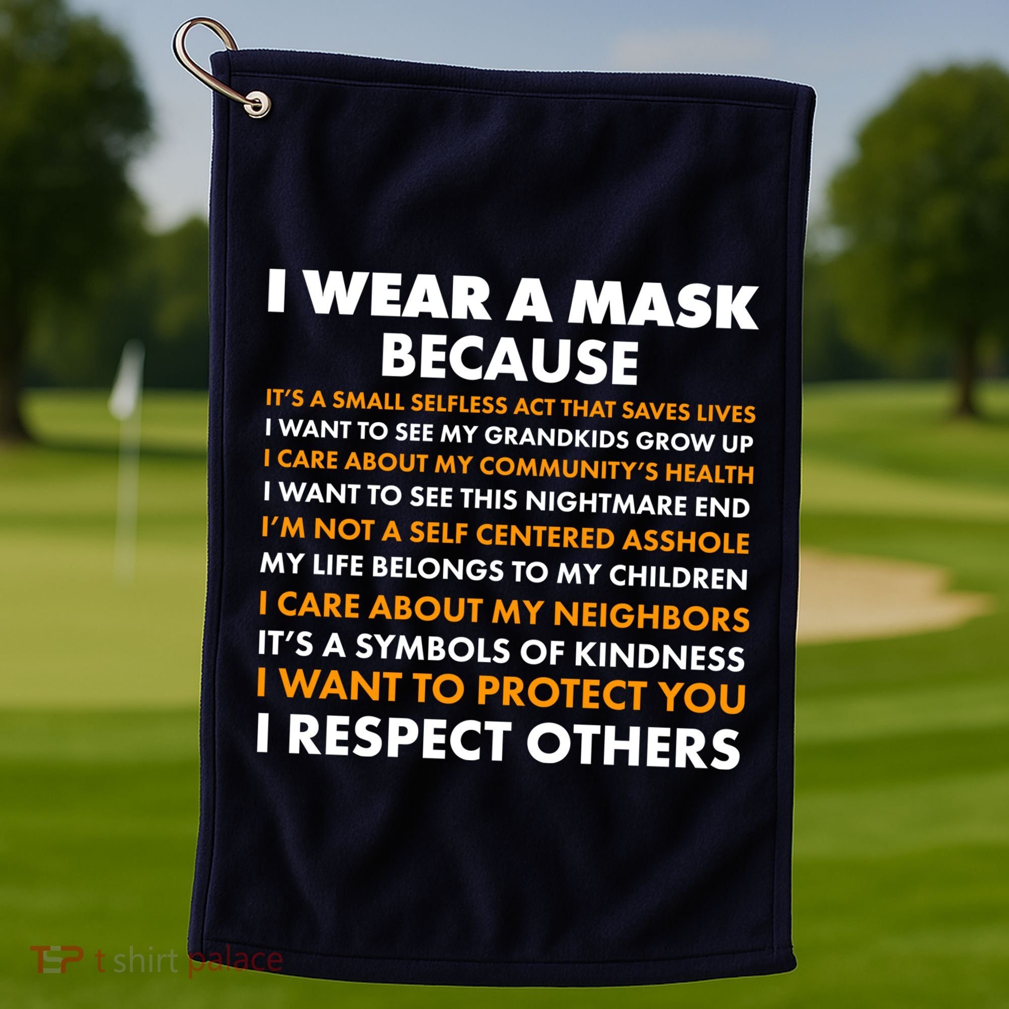 I Wear A Mask Because I Want to Protect You Golf Towel
