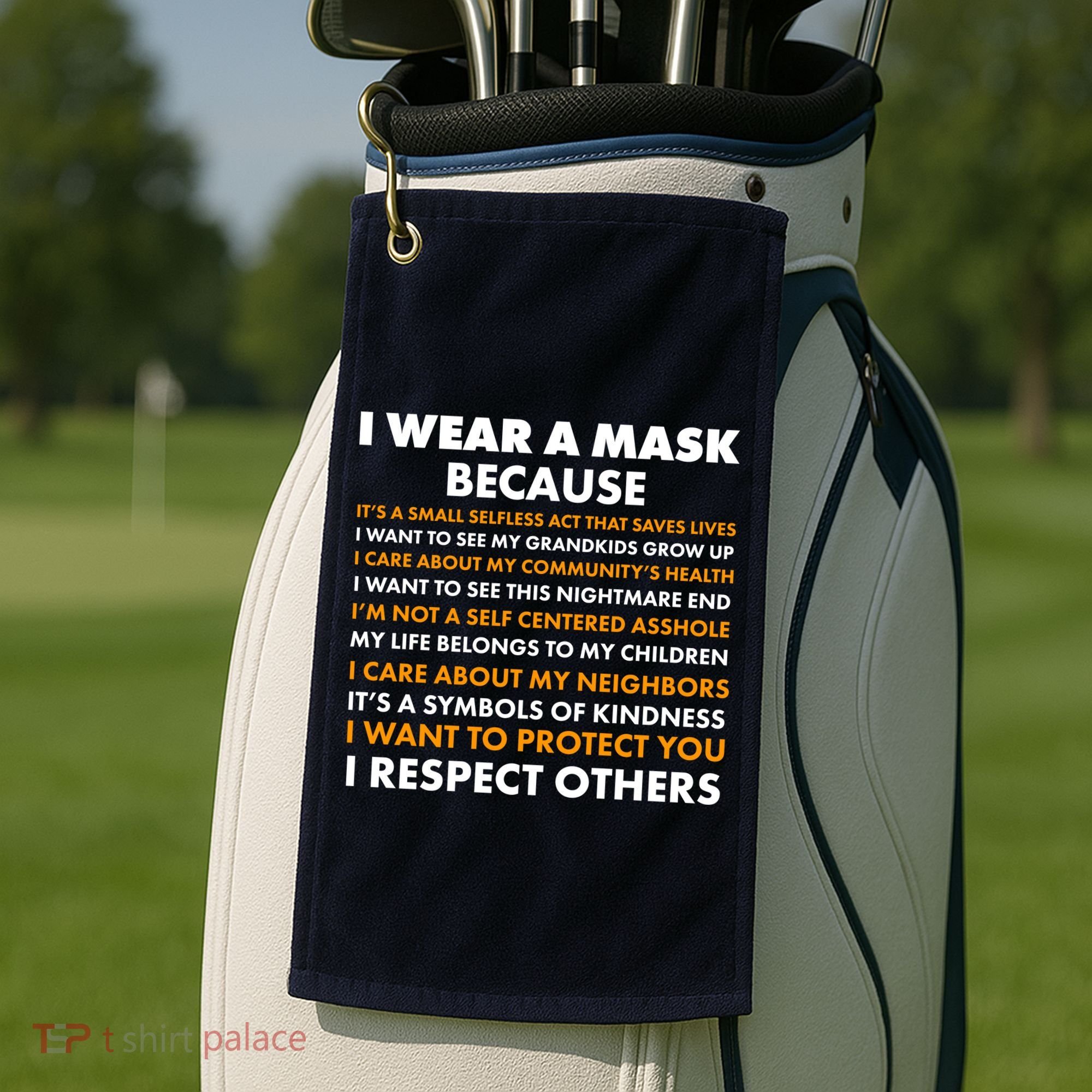 I Wear A Mask Because I Want to Protect You Golf Towel