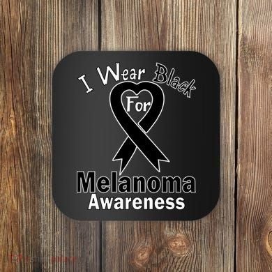 I Wear Black For Melanoma Awareness Coaster