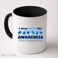 I Wear Blue For Autism Awareness Accept Understand Love Coffee Mug thumb 0