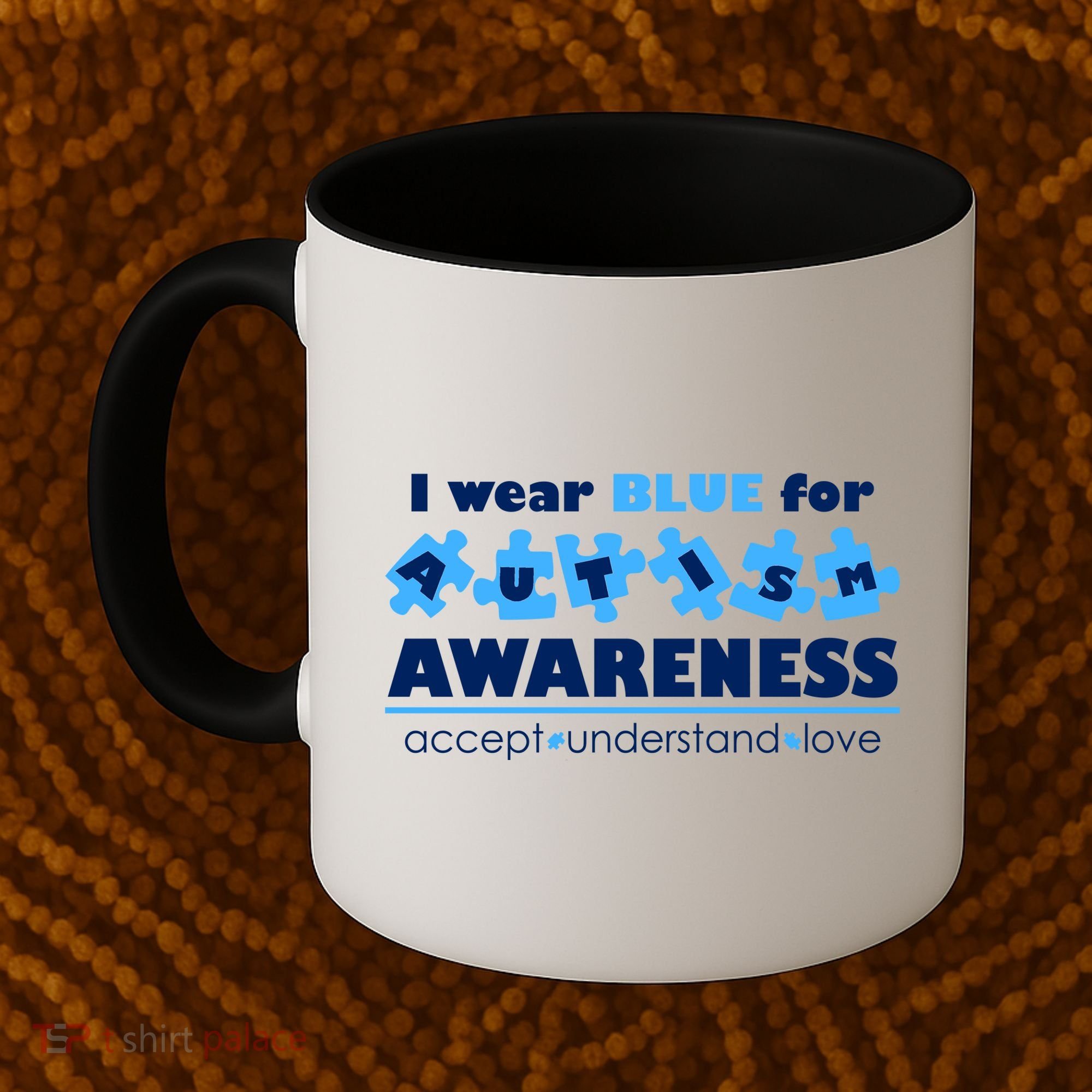 I Wear Blue For Autism Awareness Accept Understand Love Coffee Mug