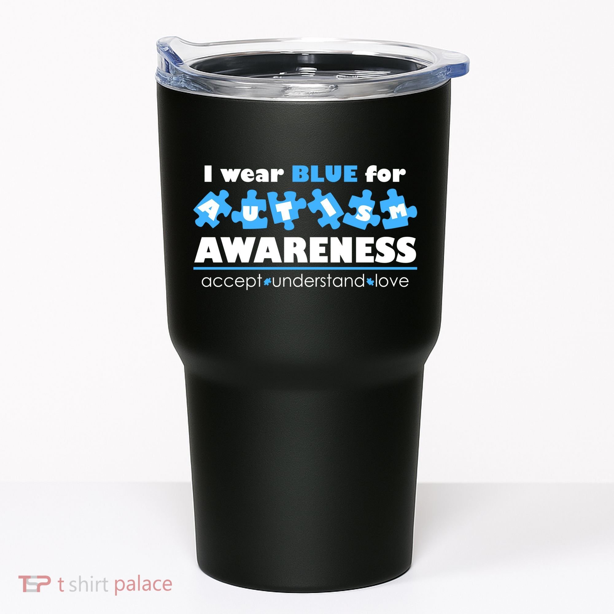 I Wear Blue For Autism Awareness Accept Understand Love Tumbler