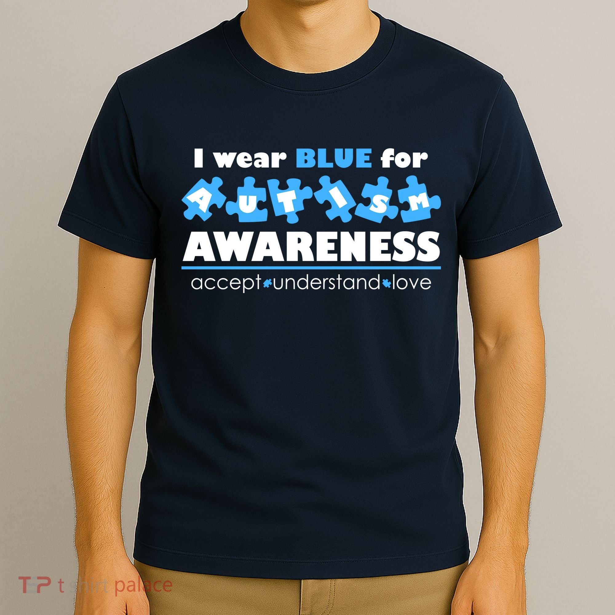 I Wear Blue For Autism Awareness Accept Understand Love T-Shirt