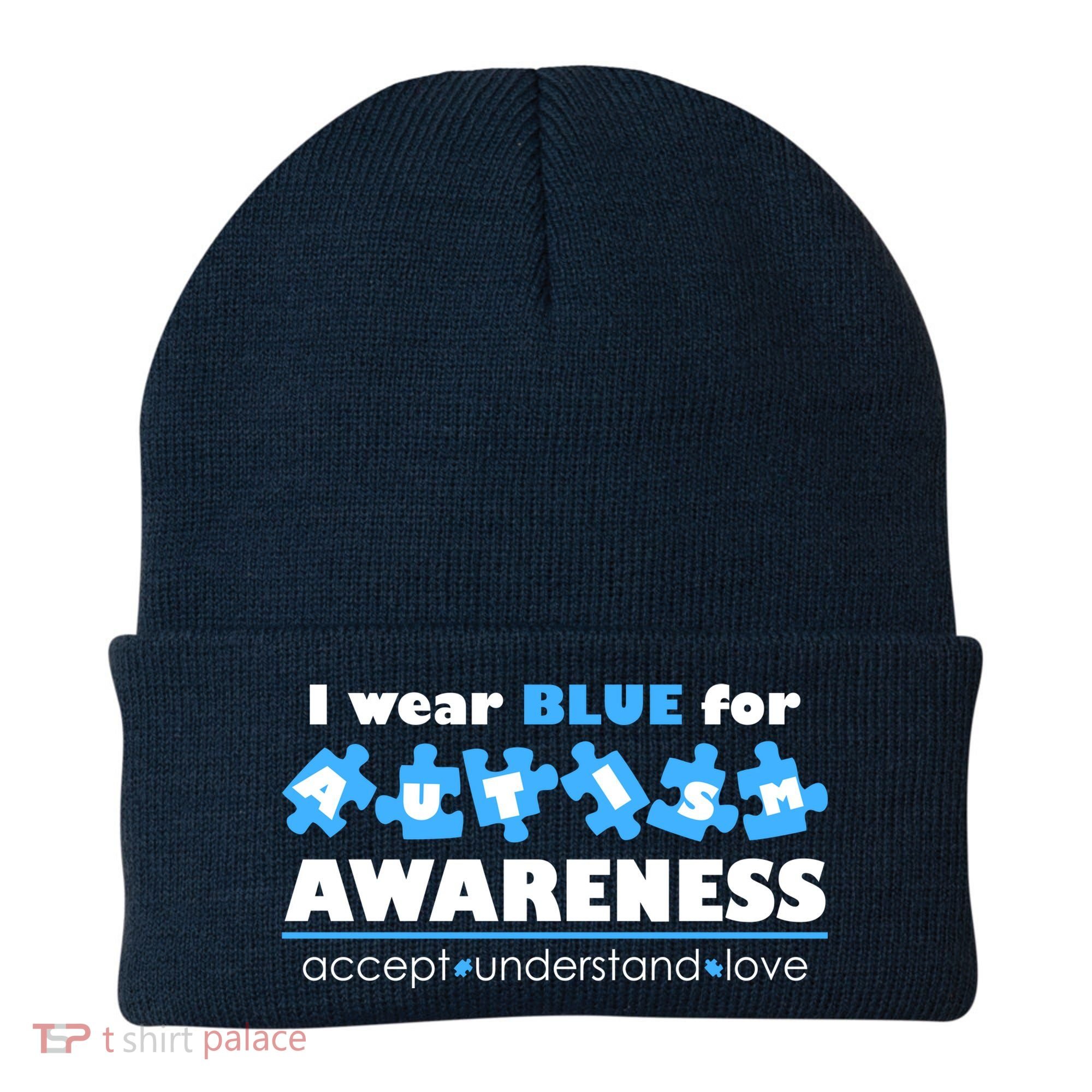 I Wear Blue For Autism Awareness Accept Understand Love Beanie