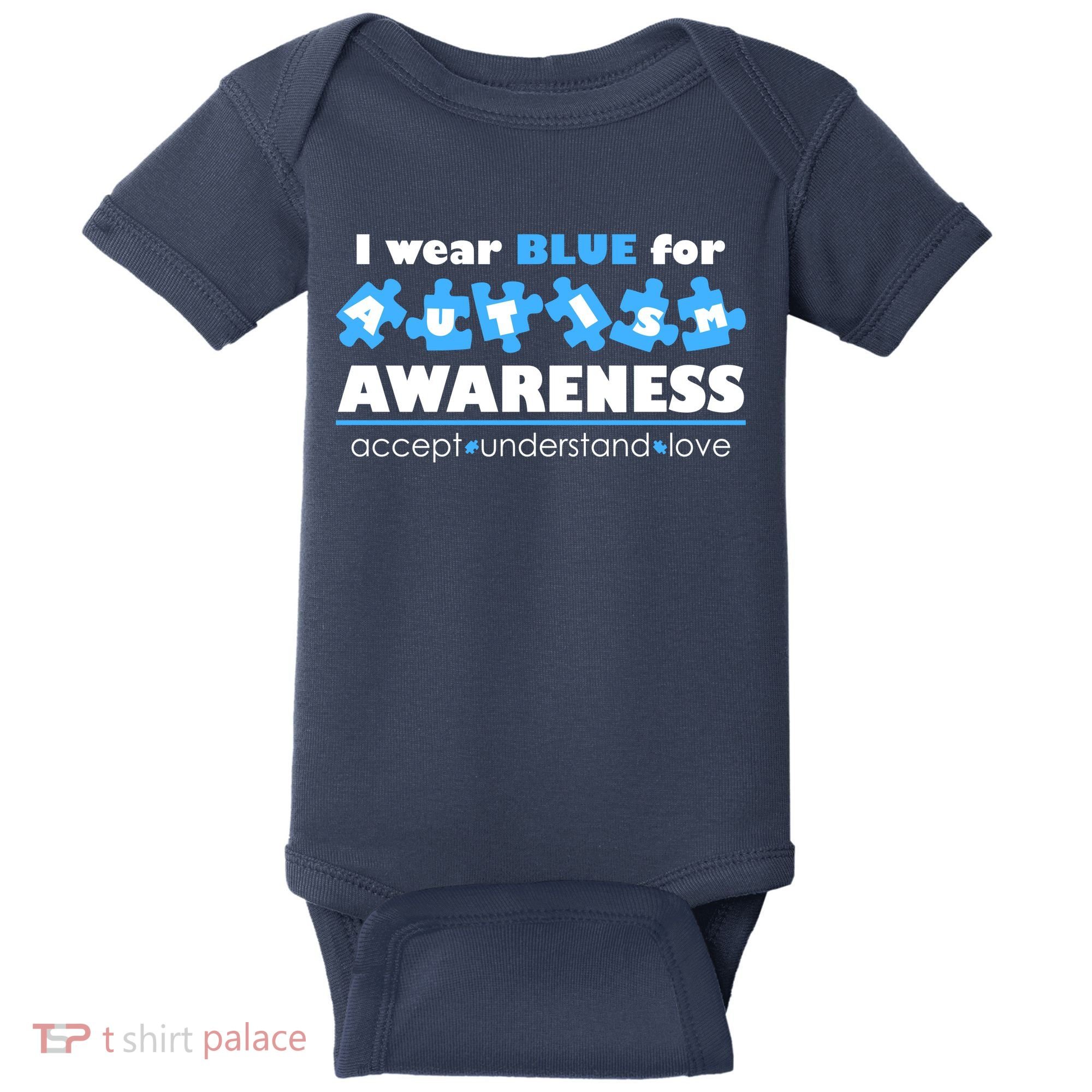 I Wear Blue For Autism Awareness Accept Understand Love Baby Bodysuit