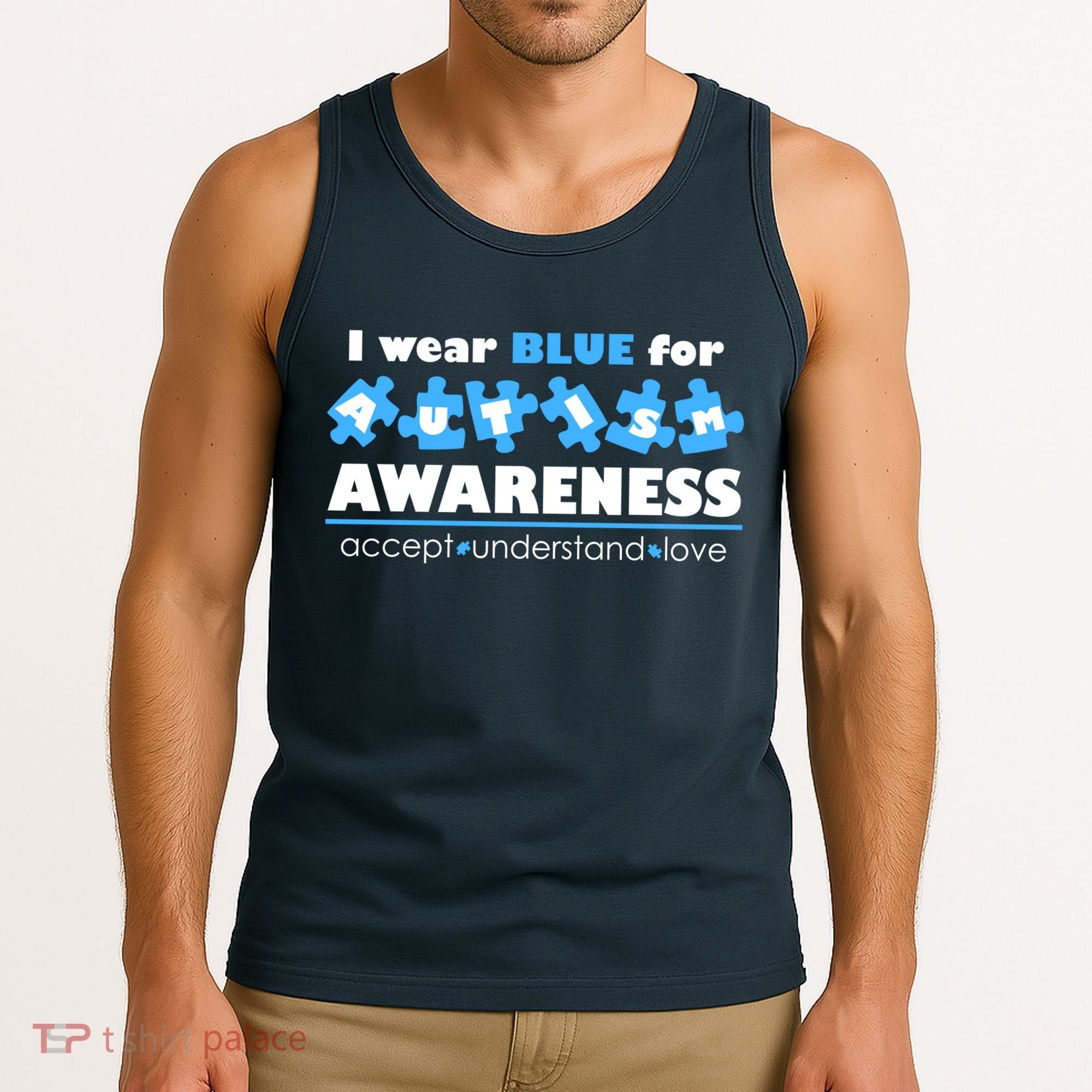 I Wear Blue For Autism Awareness Accept Understand Love Tank Top