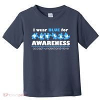 I Wear Blue For Autism Awareness Accept Understand Love Toddler T-Shirt thumb 0