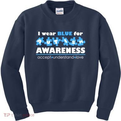 I Wear Blue For Autism Awareness Accept Understand Love Kids Sweatshirt