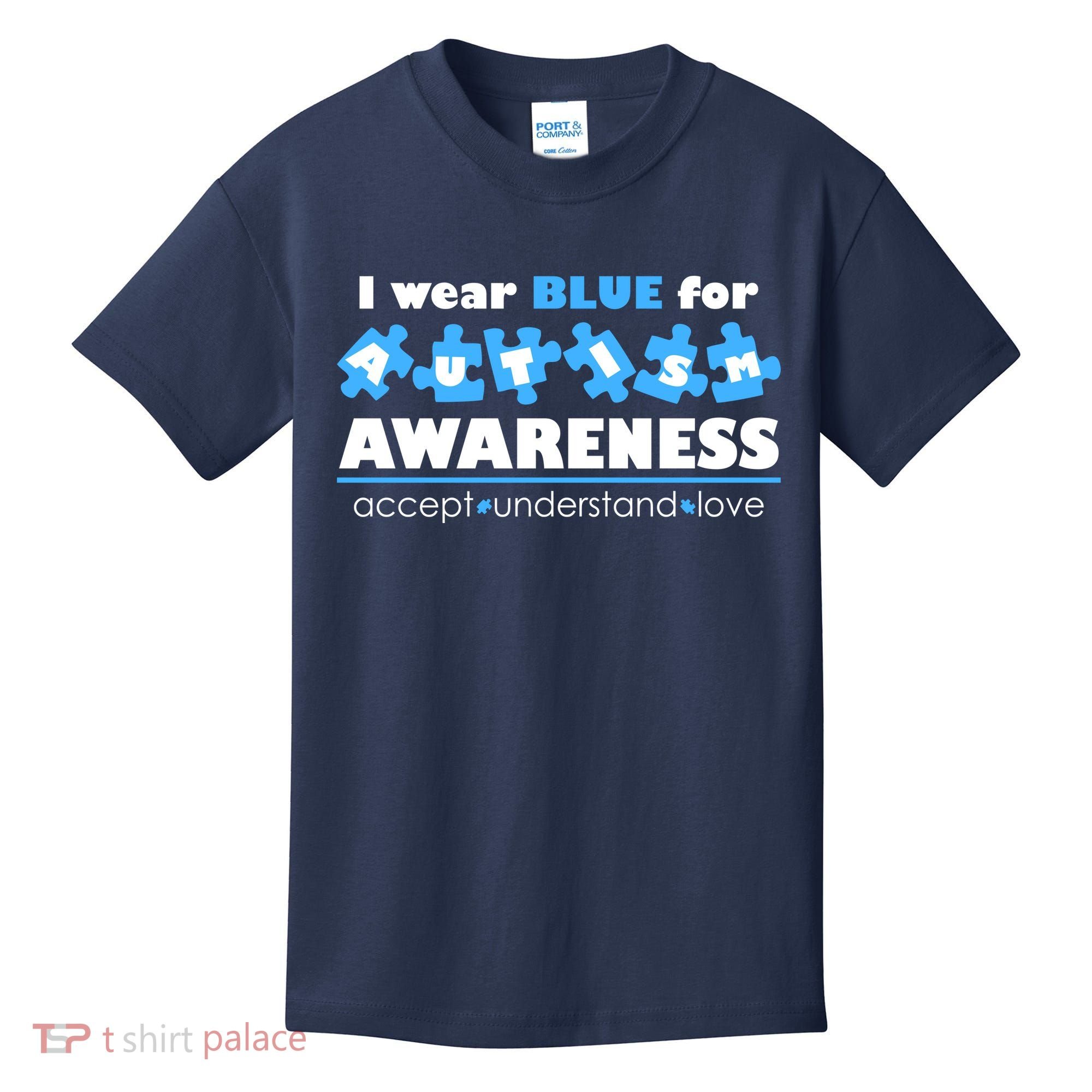 I Wear Blue For Autism Awareness Accept Understand Love Kids T-Shirt
