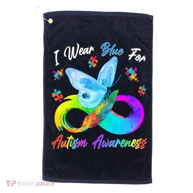 I Wear Blue For Autism Awareness Butterfly Infinity Rainbow  Golf Towel