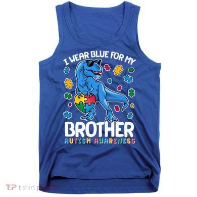 I Wear Blue For My Brother Autism Awareness T-Rex Dinosaur Tank Top