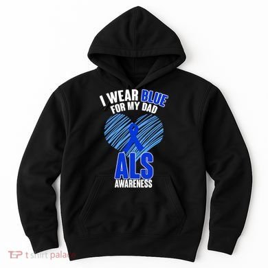 I Wear Blue For My Dad ALS Awareness Hoodie