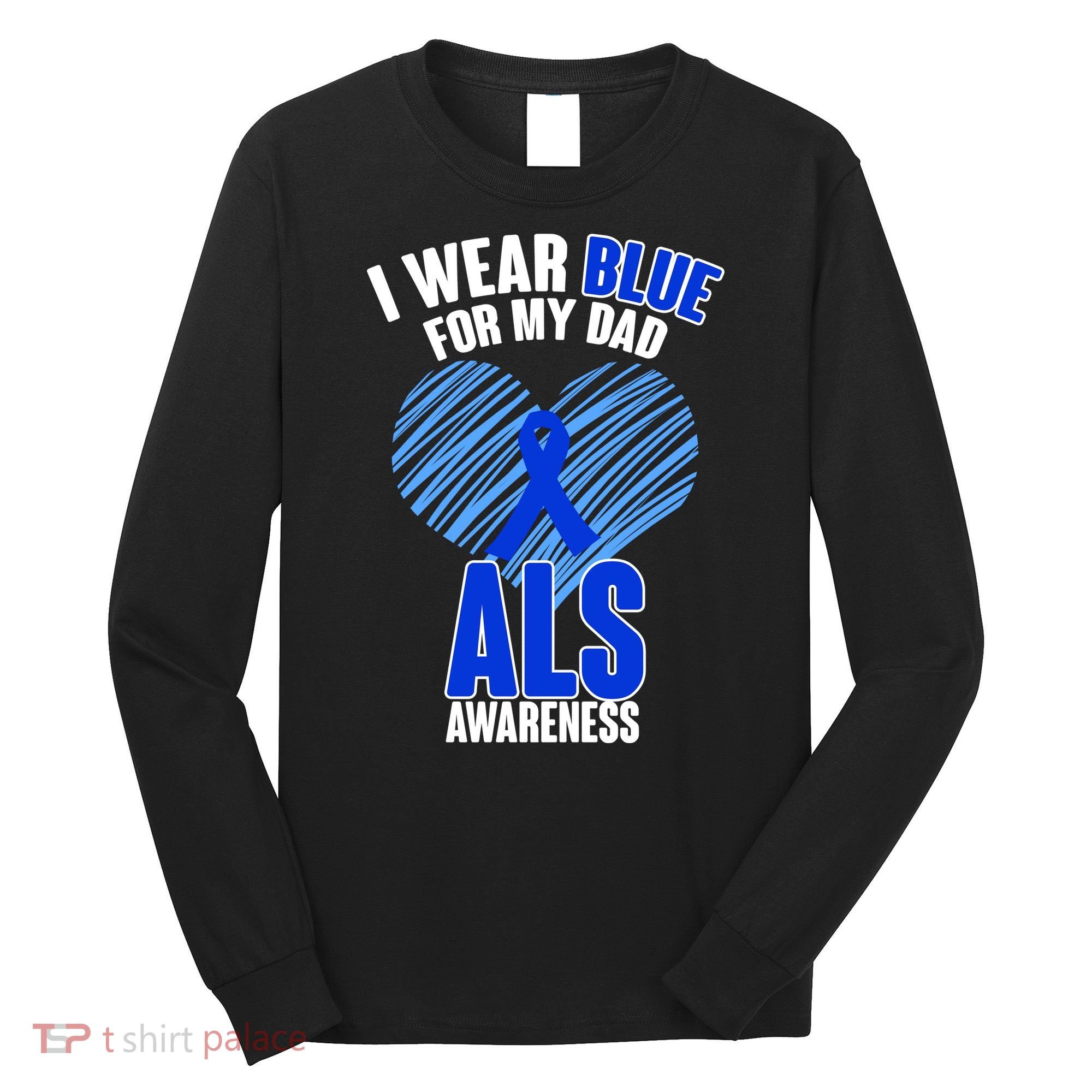I Wear Blue For My Dad ALS Awareness Long Sleeve Shirt