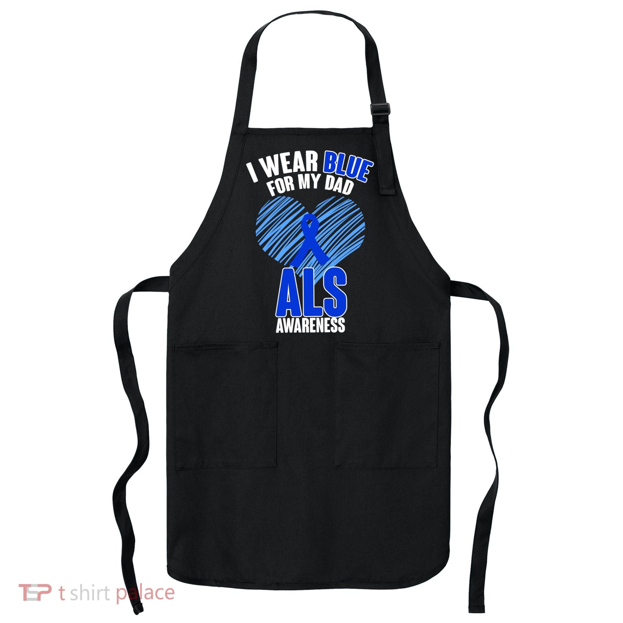 I Wear Blue For My Dad ALS Awareness Apron