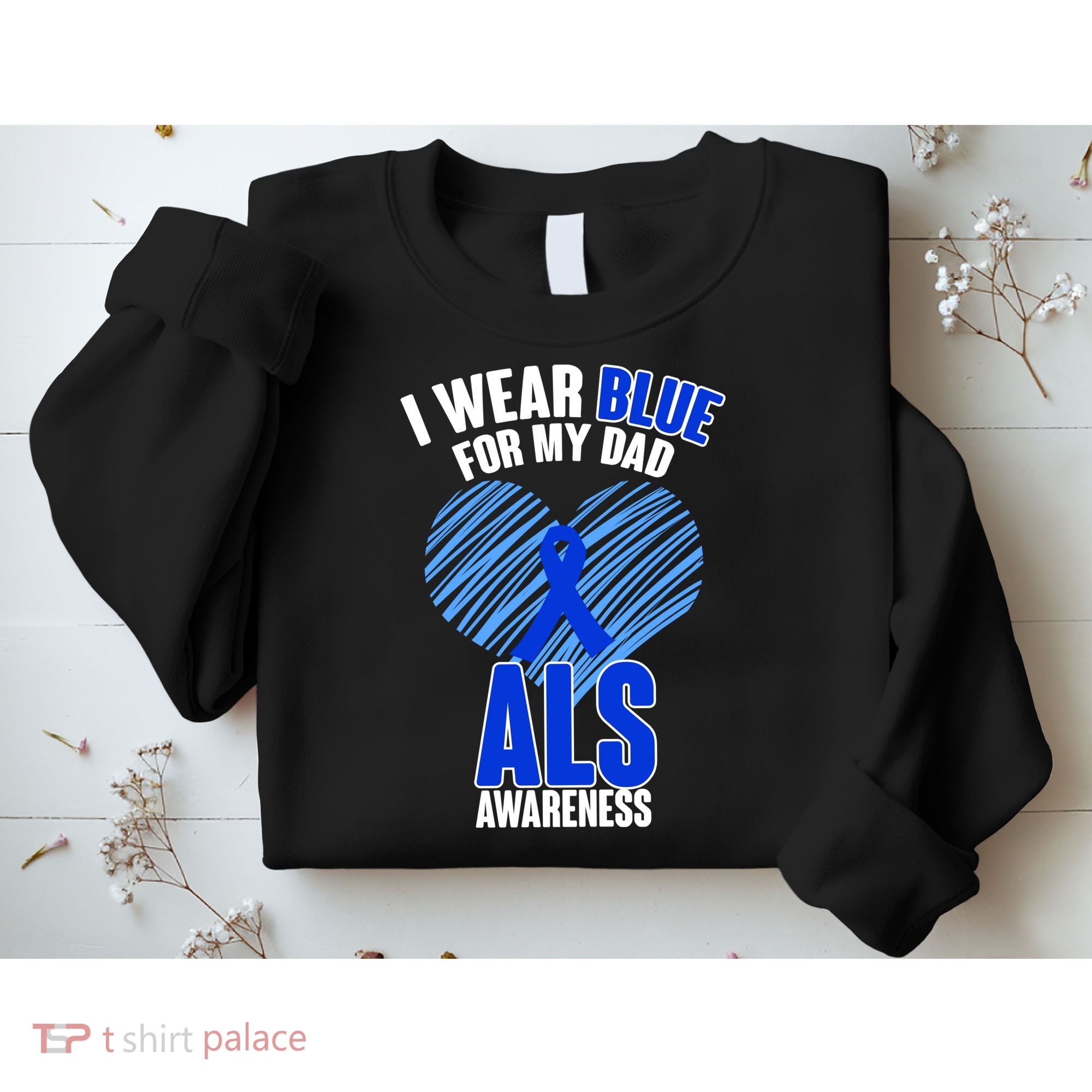 I Wear Blue For My Dad ALS Awareness Sweatshirt