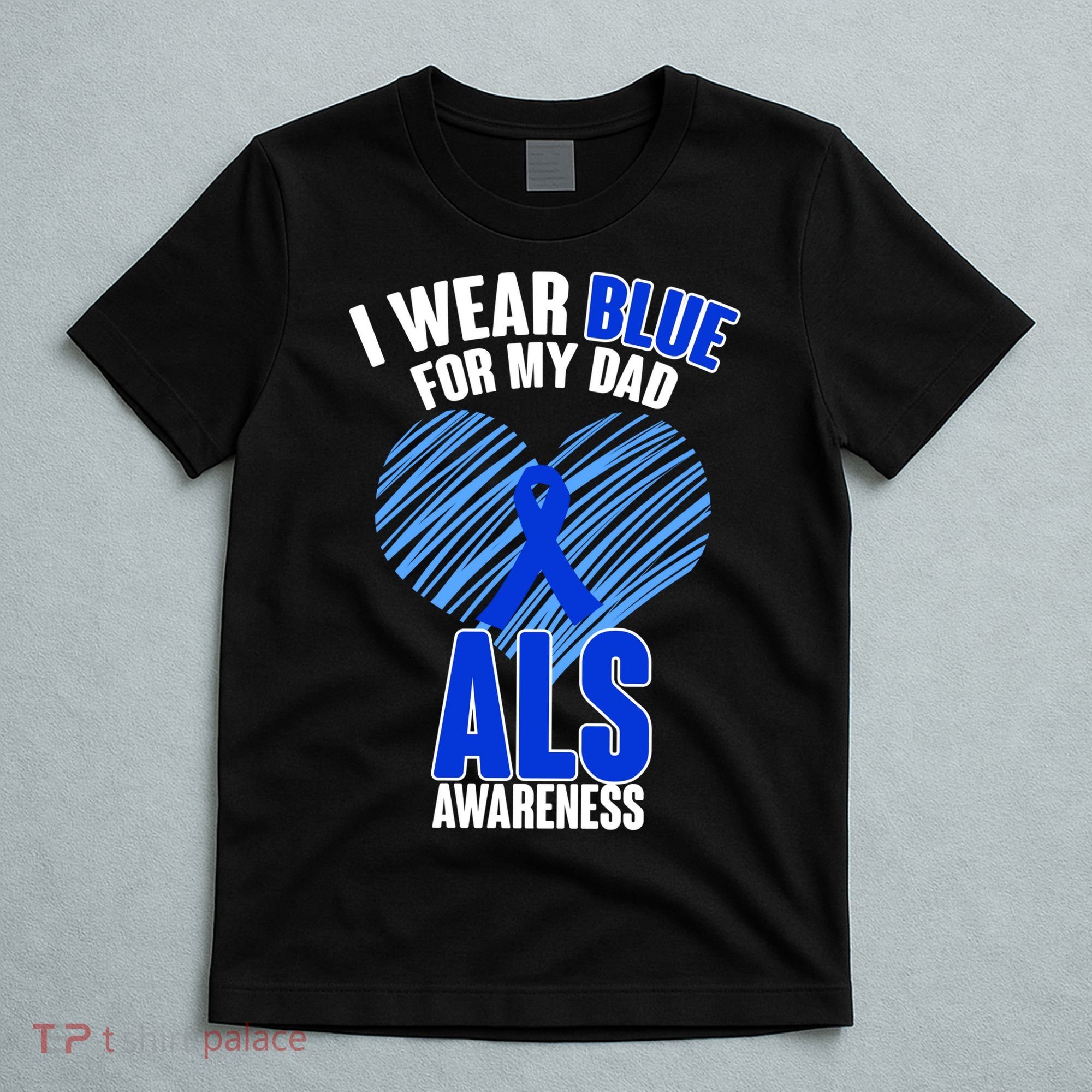I Wear Blue For My Dad ALS Awareness T-Shirt