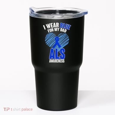 I Wear Blue For My Dad ALS Awareness Tumbler