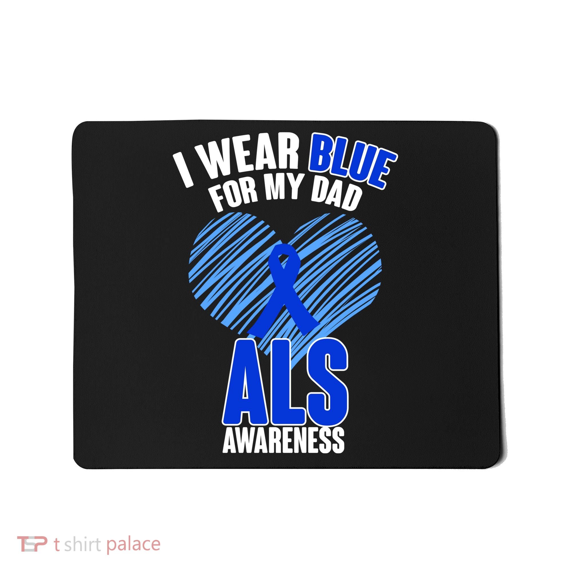 I Wear Blue For My Dad ALS Awareness Mousepad