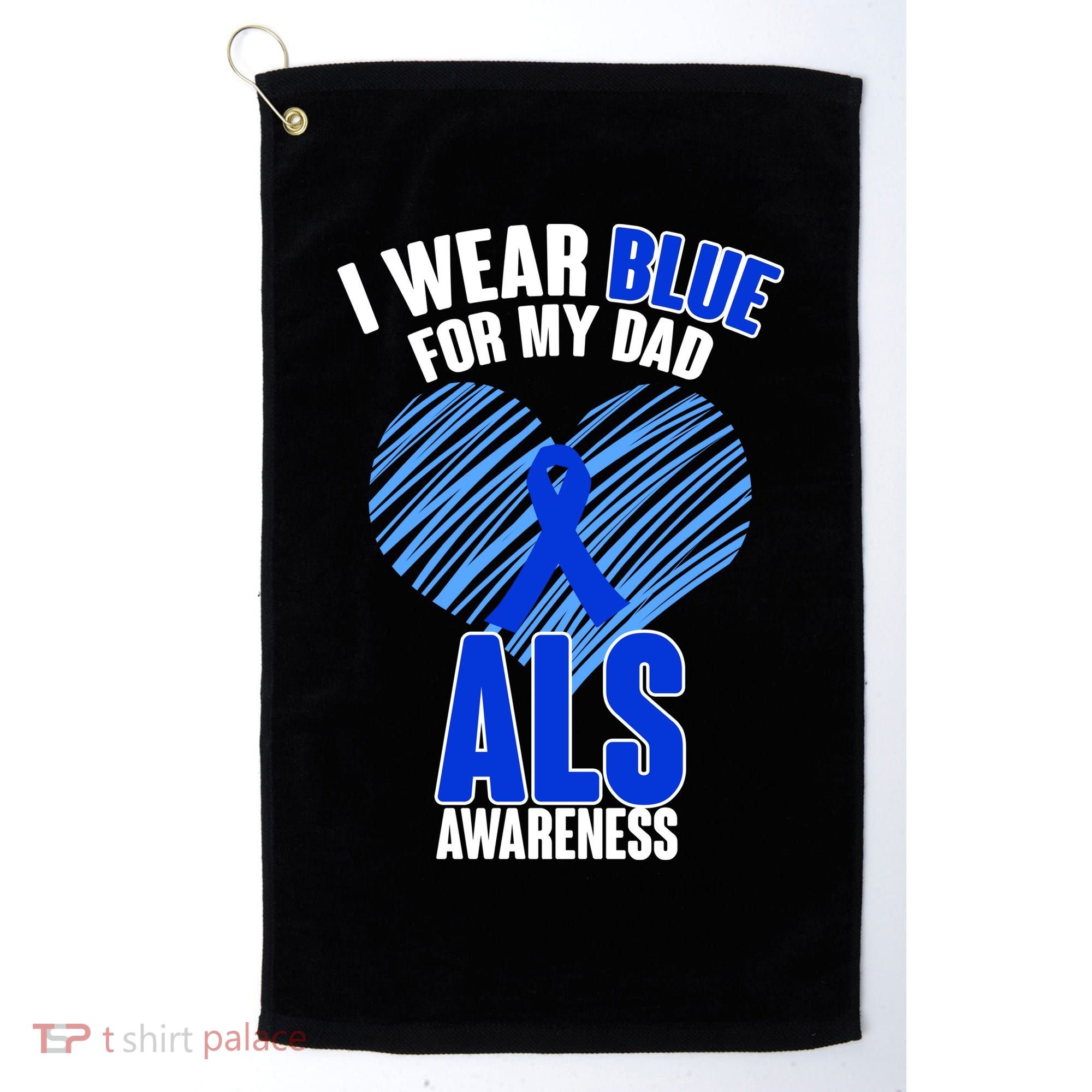 I Wear Blue For My Dad ALS Awareness Golf Towel
