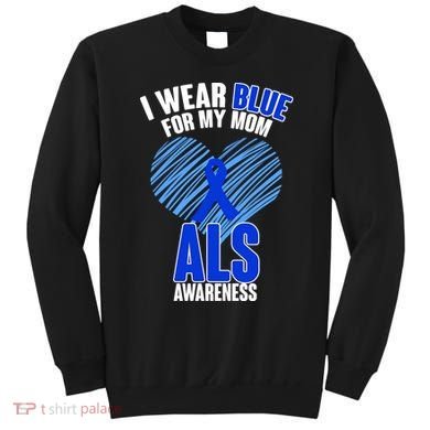 I Wear Blue For My Mom ALS Awareness Sweatshirt