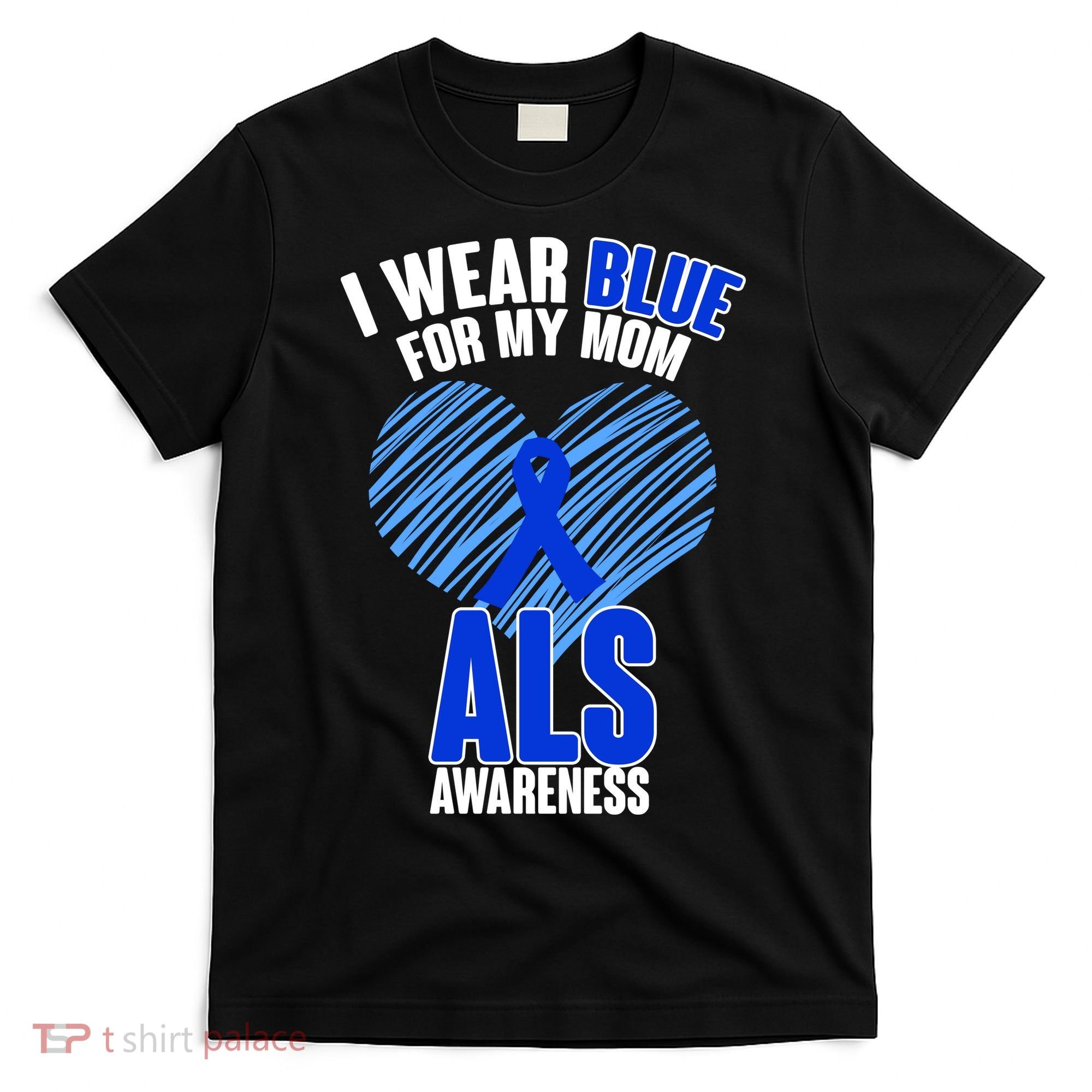 I Wear Blue For My Mom ALS Awareness T-Shirt