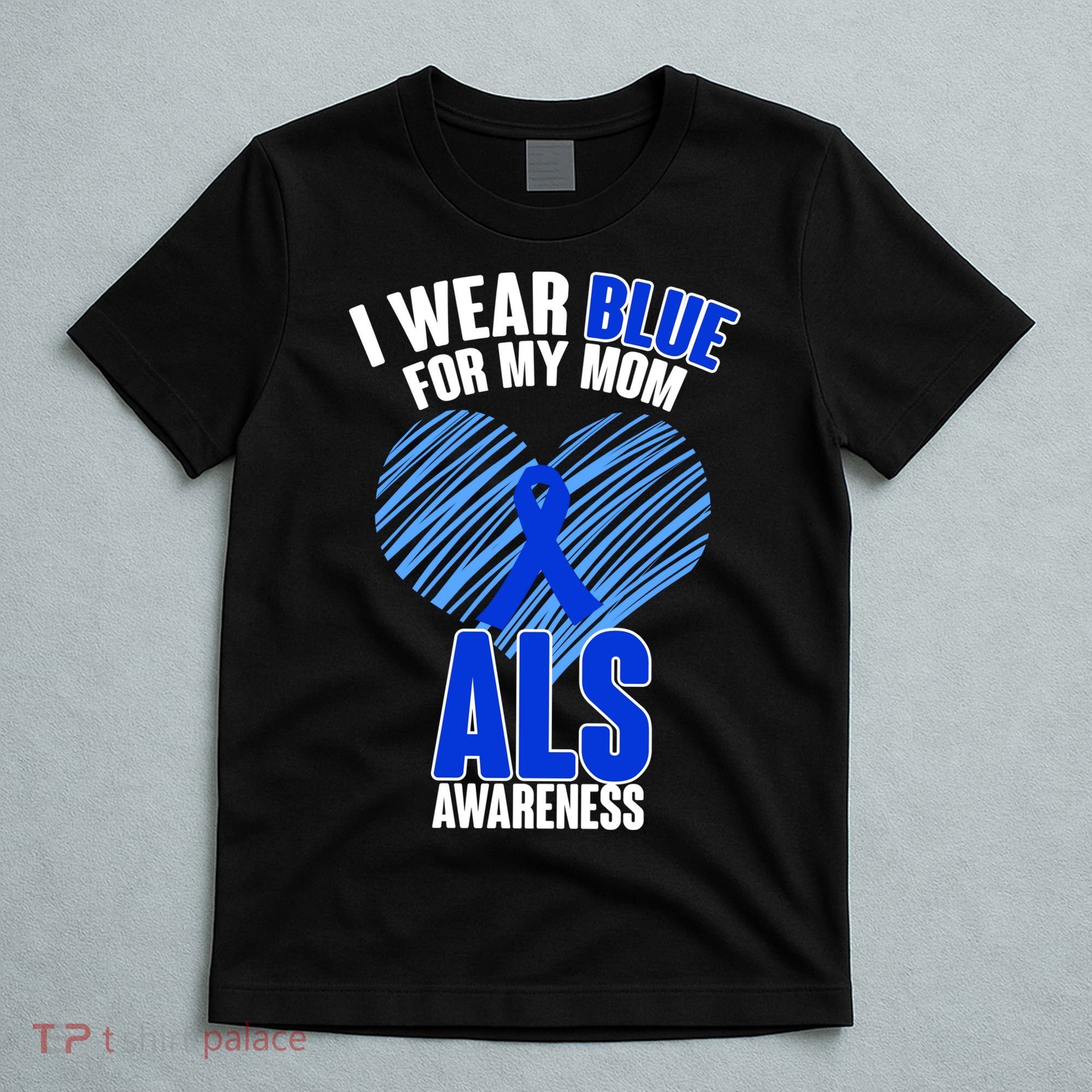 I Wear Blue For My Mom ALS Awareness T-Shirt