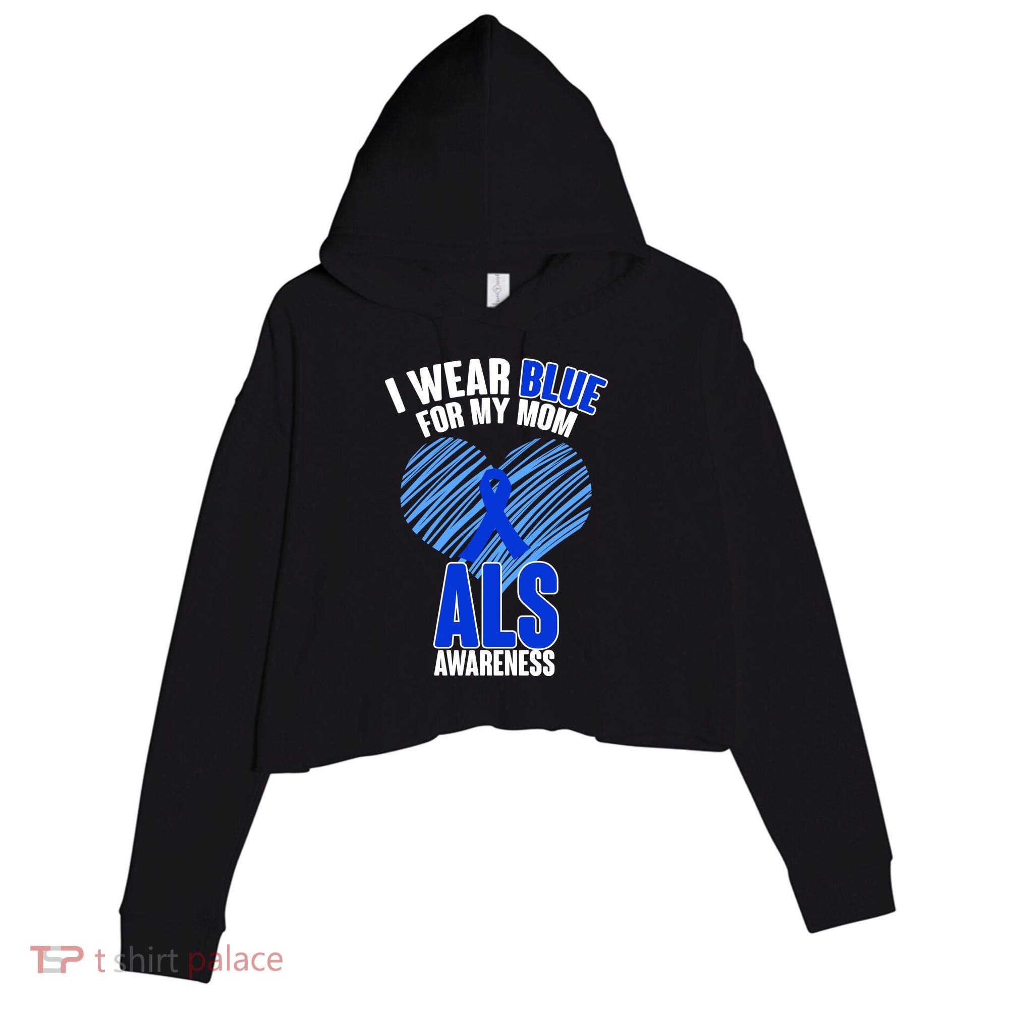 I Wear Blue For My Mom ALS Awareness Crop Fleece Hoodie