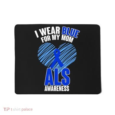 I Wear Blue For My Mom ALS Awareness Mousepad