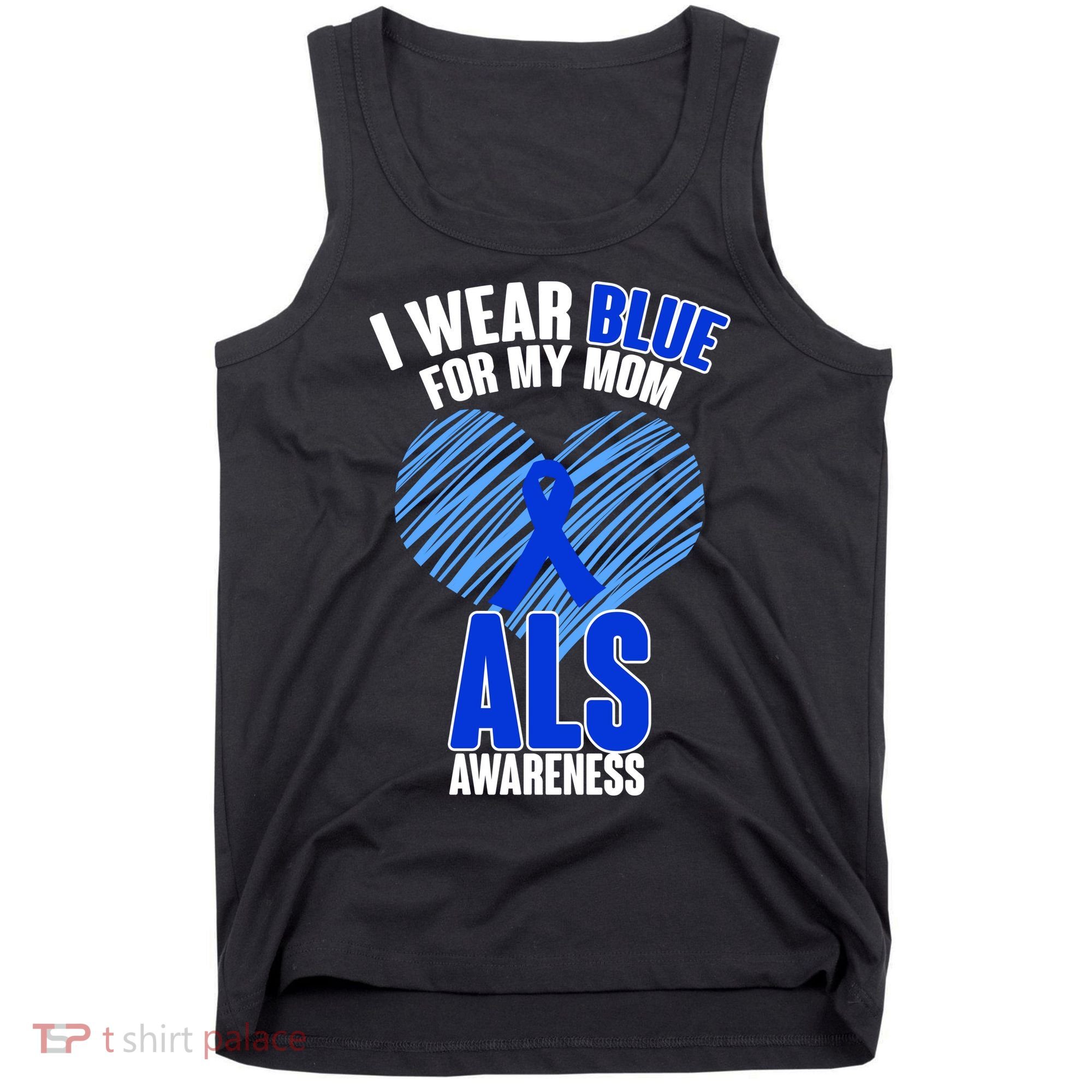 I Wear Blue For My Mom ALS Awareness Tank Top