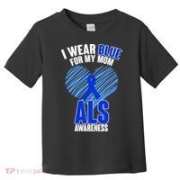 I Wear Blue For My Mom ALS Awareness Toddler T-Shirt thumb 0