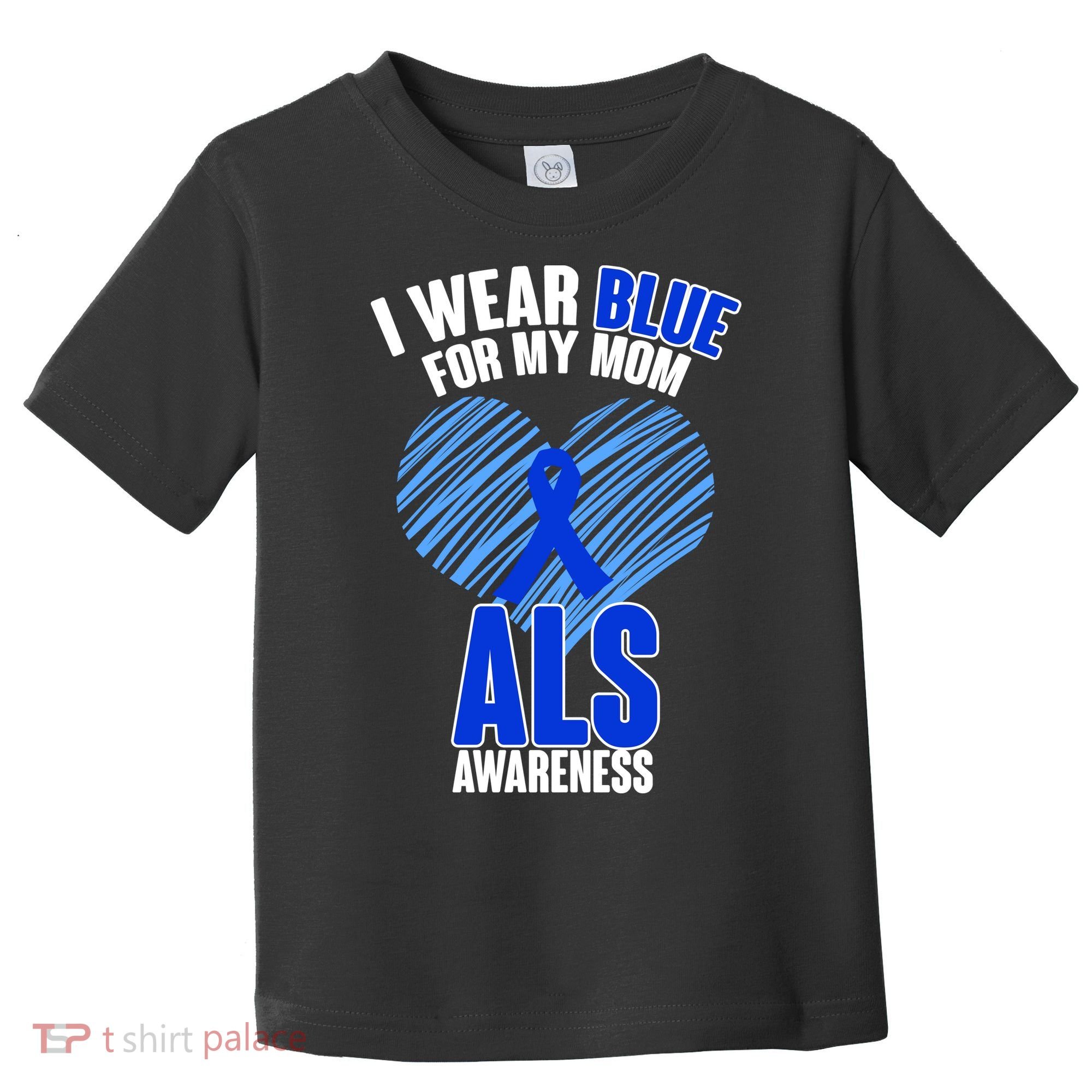 I Wear Blue For My Mom ALS Awareness Toddler T-Shirt