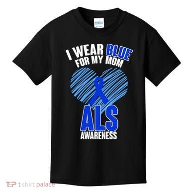 I Wear Blue For My Mom ALS Awareness Kids T-Shirt