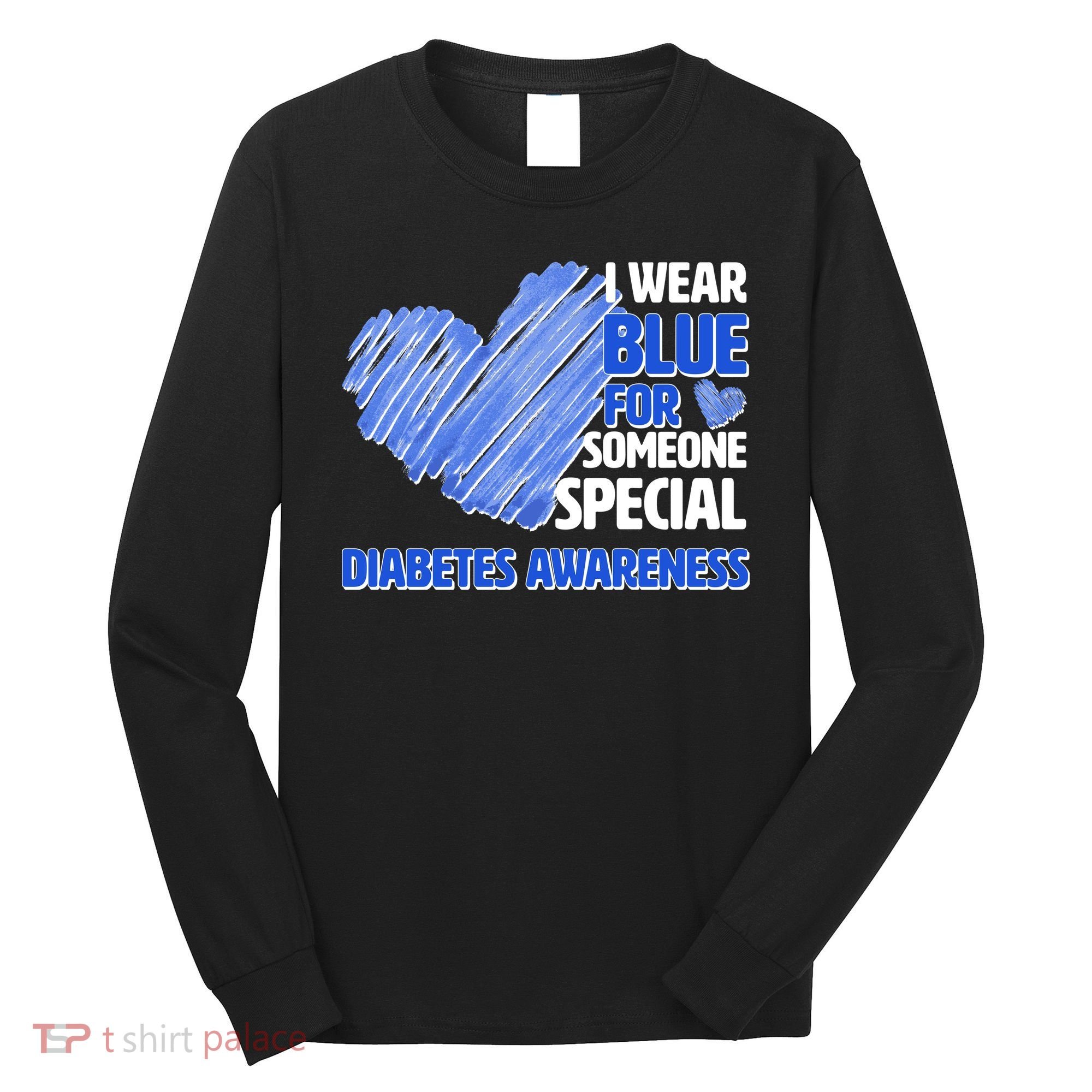 I Wear Blue For Someone Special Diabetes Awareness Long Sleeve Shirt
