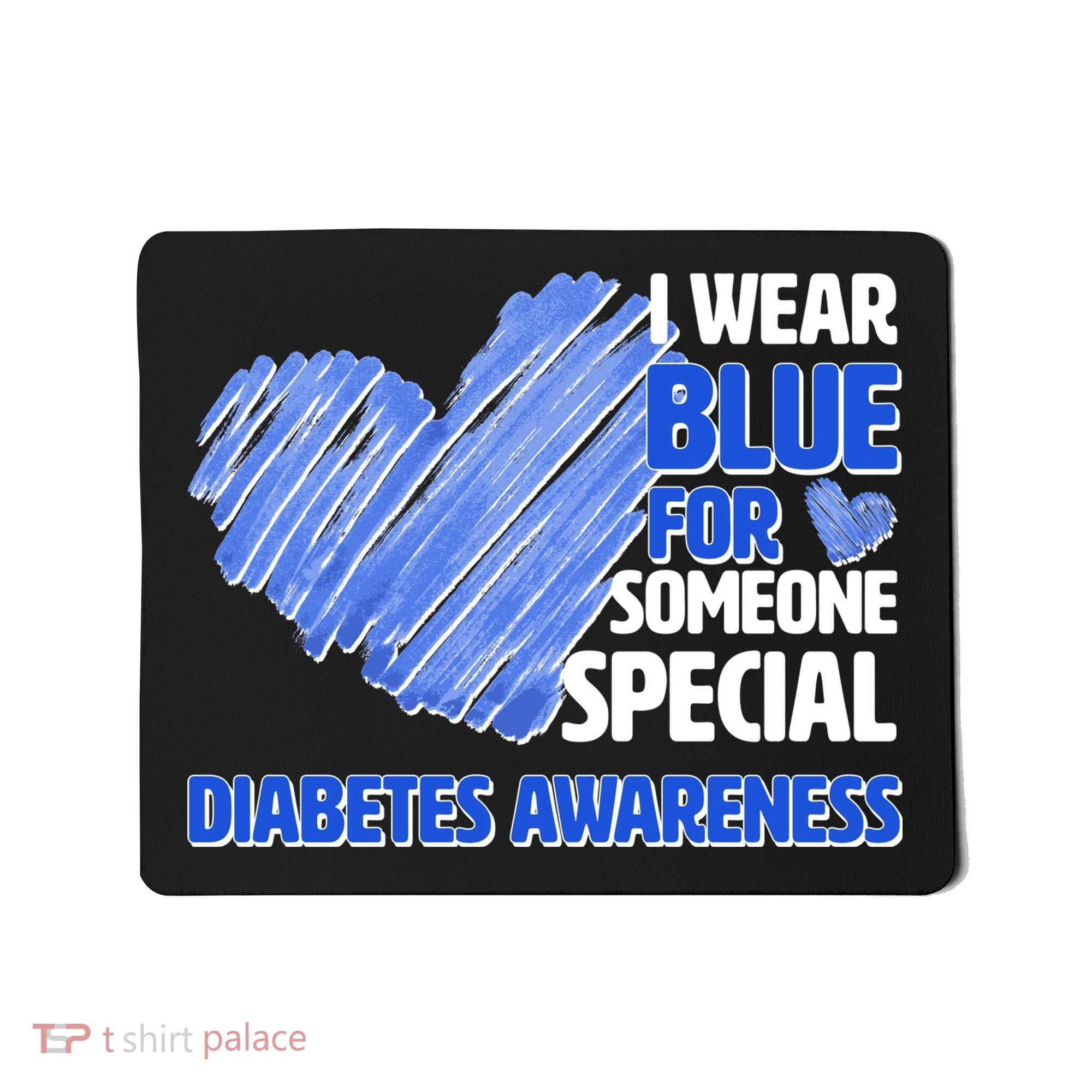 I Wear Blue For Someone Special Diabetes Awareness Mousepad