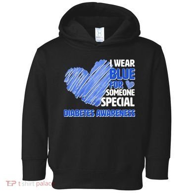 I Wear Blue For Someone Special Diabetes Awareness Toddler Hoodie