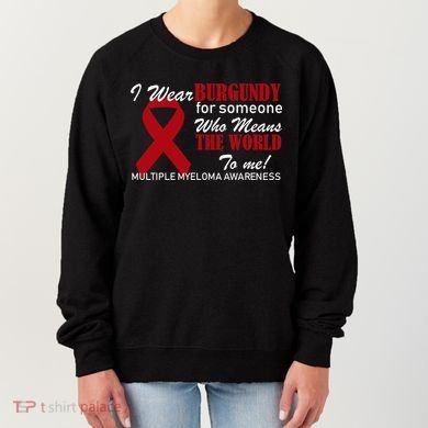 I Wear Burgundy Multiple Myeloma  Women's Sweatshirt