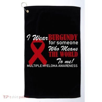 I Wear Burgundy Multiple Myeloma  Golf Towel