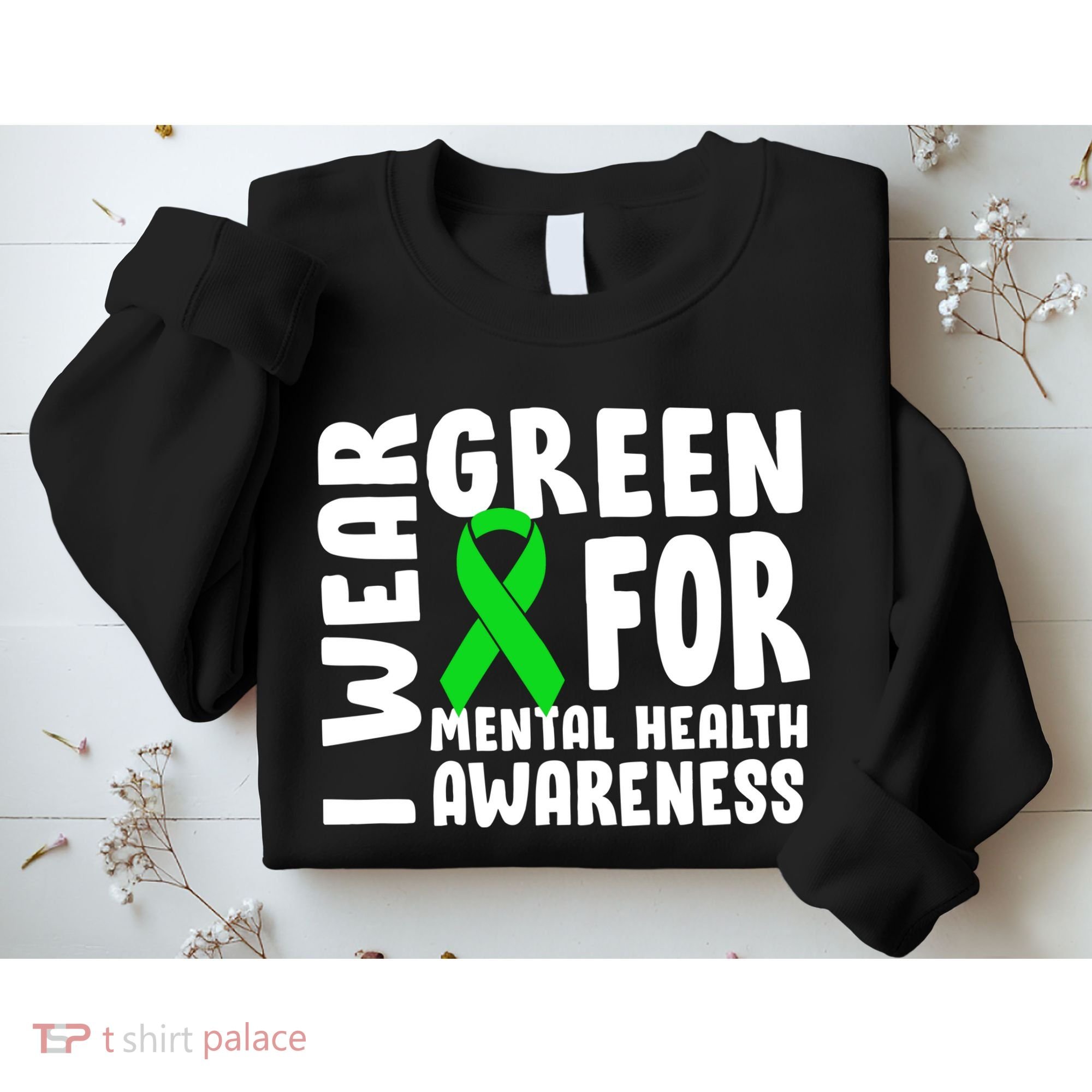 I Wear Green For Mental Health Awareness Sweatshirt