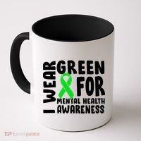 I Wear Green For Mental Health Awareness Coffee Mug thumb 0