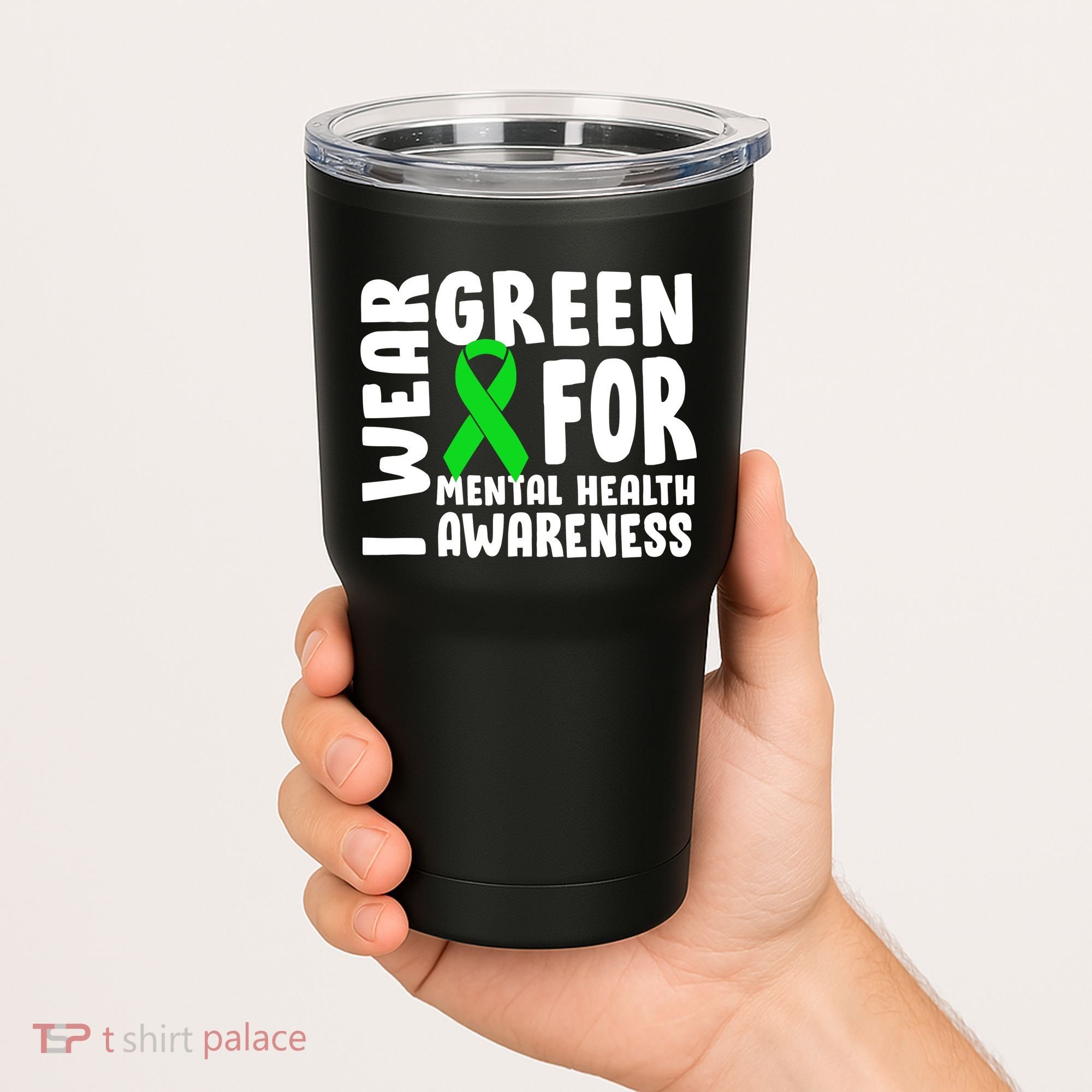 I Wear Green For Mental Health Awareness Tumbler